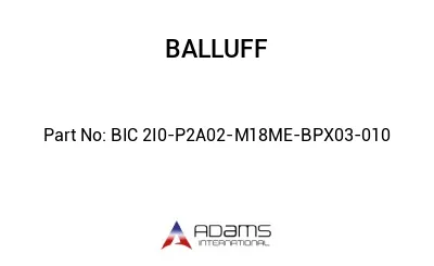 BIC 2I0-P2A02-M18ME-BPX03-010									