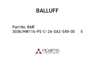 BMF 303K/HW116-PS-C-2A-SA2-S49-00	5								
