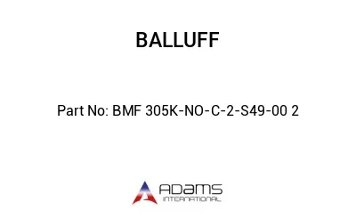 BMF 305K-NO-C-2-S49-00	2								
